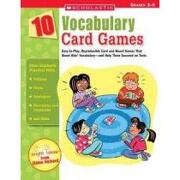 10 vocabulary card games,easy-to-play, reproducible card and board games that boost kids´ vocabulary-and help them succeed on