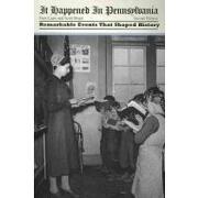 it happened in pennsylvania,remarkable events that shaped history (en Inglés)
