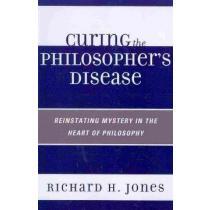curing the philosopher´s disease,reinstating mystery in the heart of philosophy portada curing the philosopher´s disease,reinstating mystery in the heart of philosophy