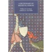 a dictionary of medieval heroes,characters in medieval narrative traditions and their afterlife in literature, theatre and the visua