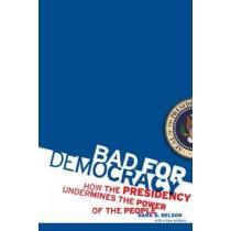portada bad for democracy,how the presidency undermines the power of the people
