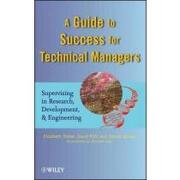 a guide to success for technical managers,supervising in research, development, and engineering