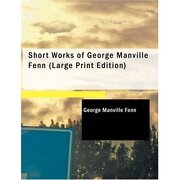 short works of george manville fenn (large print edition)