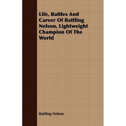 life, battles and career of battling nel portada life, battles and career of battling nel