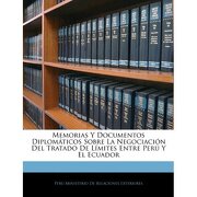 memorias y documentos diplomaticos sobre la negociacion del tratado de limites entre peru y el ecuador